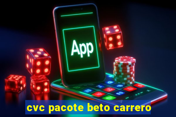 cvc pacote beto carrero